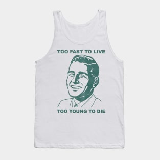 too fast to live too young to die Tank Top